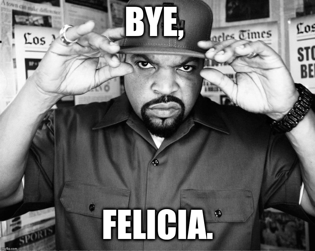 Bye, Felicia